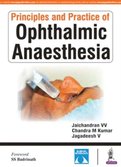 Principles and Practice of Ophthalmic Anaesthesia - Jaichandran V V a Kumar, Chandra M a V, Jagadeesh