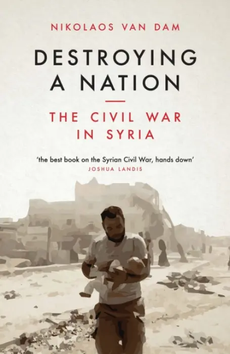 Destroying a Nation - Dam, Nikolaos Van