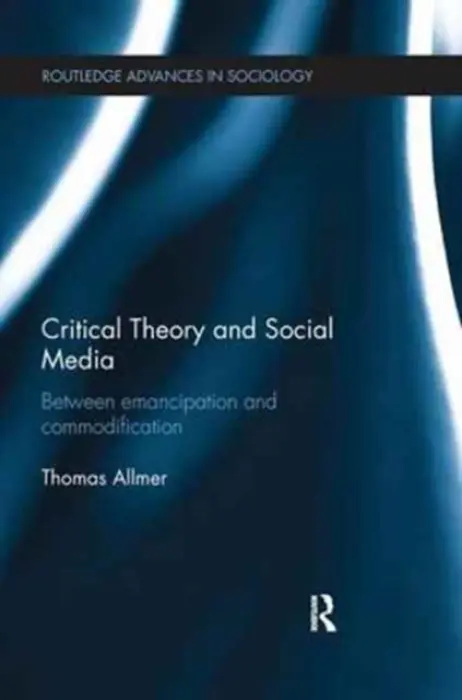 Critical Theory and Social Media - Allmer, Thomas