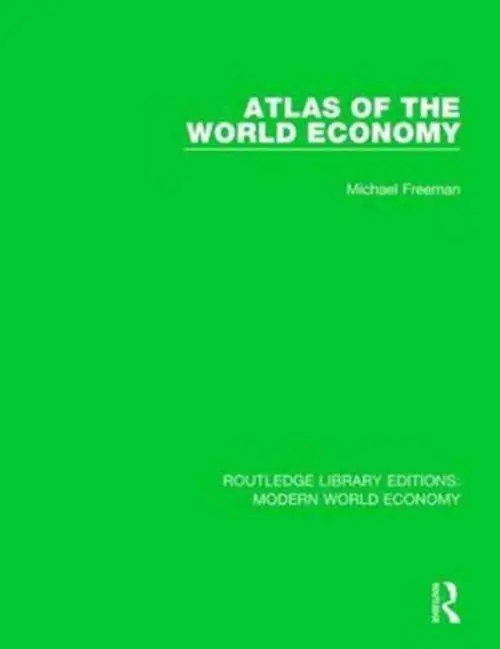 Atlas of the World Economy - Freeman, Michael (University of Oxford, UK)