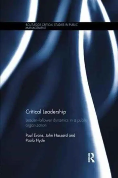 Critical Leadership - Evans, Paul (University of Manchester, UK) a Hassard, John (University of Manchester, UK) a Hyde, Paula (University of Durham, UK)