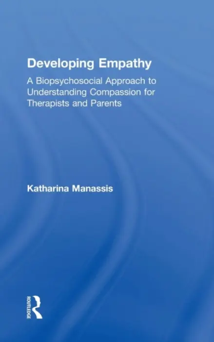 Developing Empathy - Manassis, Katharina (Department of Psychiatry, University of Toronto, Canada)