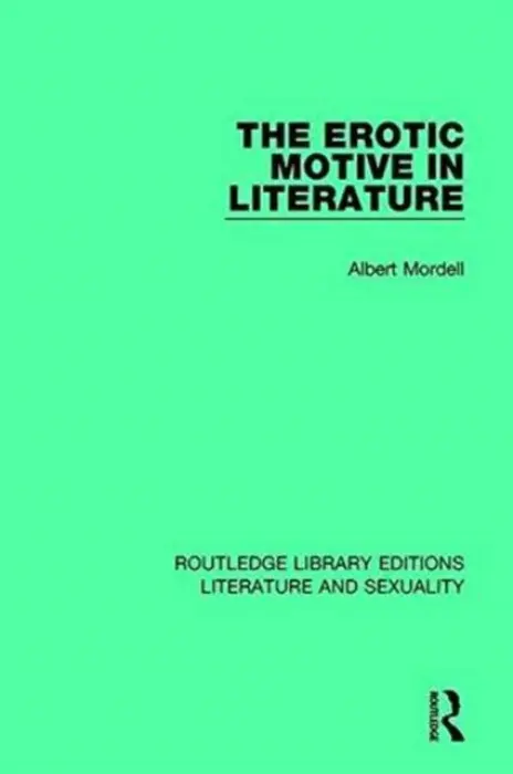 Erotic Motive in Literature - Mordell, Albert
