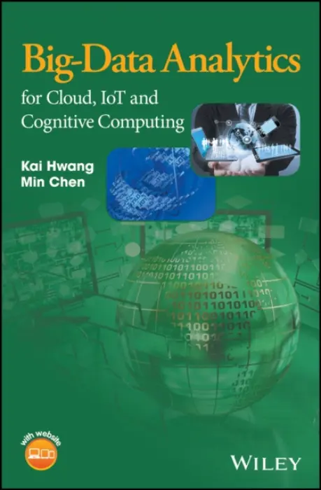 Big-Data Analytics for Cloud, IoT and Cognitive Computing - Hwang, Kai a Chen, Min