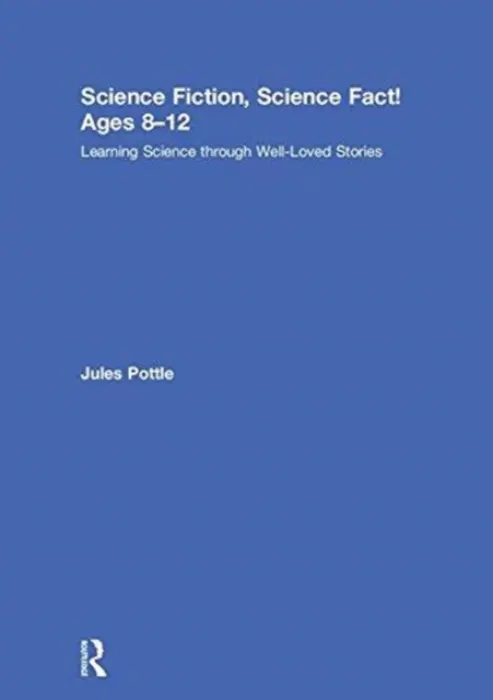 Science Fiction, Science Fact! Ages 8-12 - Pottle, Jules