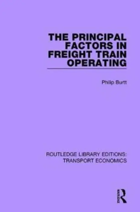 Principal Factors in Freight Train Operating - Burtt, Philip