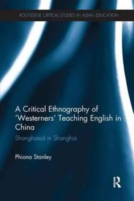 Critical Ethnography of 'Westerners' Teaching English in China - Stanley, Phiona (The University of New South Wales, Australia)