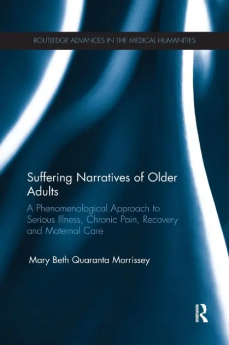 Suffering Narratives of Older Adults - Morrissey, Mary Beth (Fordham University, West Harrison, New York, USA)
