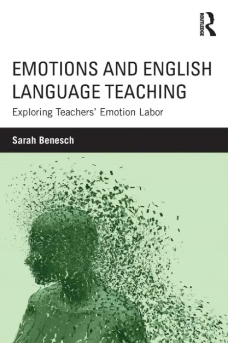 Emotions and English Language Teaching - Benesch, Sarah (College of Staten Island/City University of New York, USA)