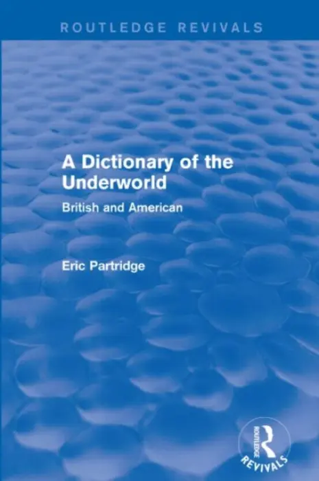 Dictionary of the Underworld - Partridge, Eric