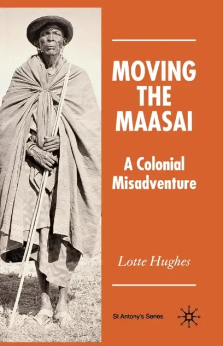 Moving the Maasai - Hughes, L.