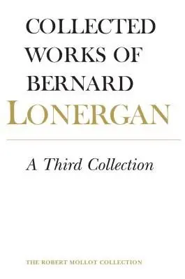 Third Collection - Lonergan, Bernard a Lonergan Research Institute