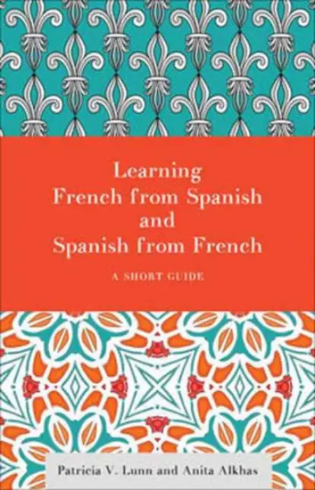 Learning French from Spanish and Spanish from French - Lunn, Patricia V. a Alkhas, Anita Jon
