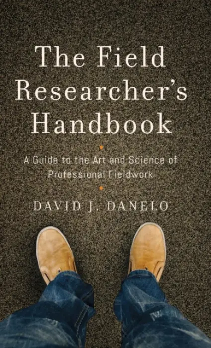 Field Researcher's Handbook - Danelo, David J.