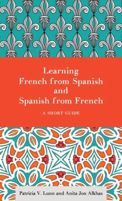Learning French from Spanish and Spanish from French - Lunn, Patricia V. a Alkhas, Anita Jon