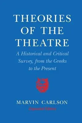 Theories of the Theatre - Carlson, Marvin A.