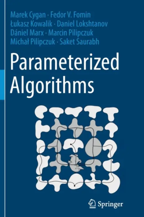 Parameterized Algorithms - Cygan, Marek a Fomin, Fedor V. a Kowalik, Lukasz a Lokshtanov, Daniel a Marx, Daniel a Pilipczuk, Marcin a Pilipczuk, Michal a Saurabh, Saket