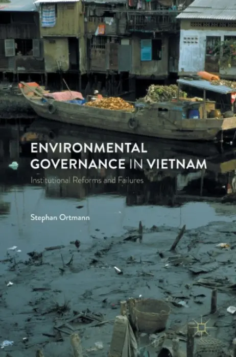 Environmental Governance in Vietnam - Ortmann, Stephan