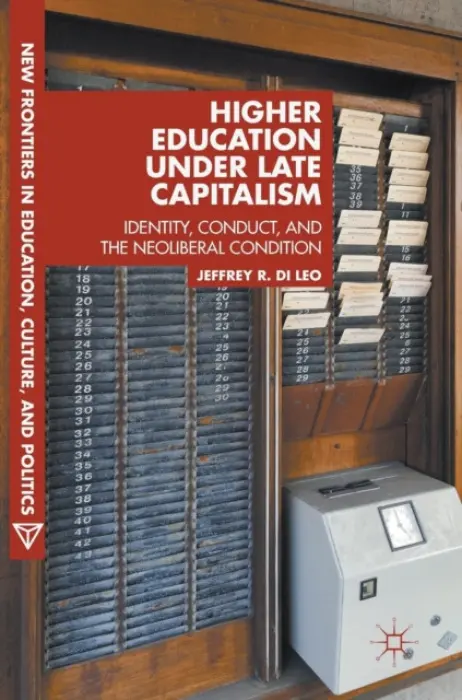 Higher Education under Late Capitalism - Di Leo, Jeffrey R.