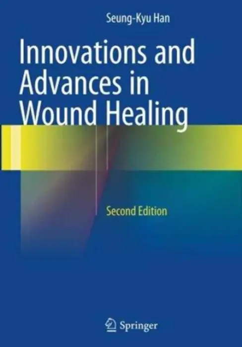 Innovations and Advances in Wound Healing - Han, Seung-Kyu