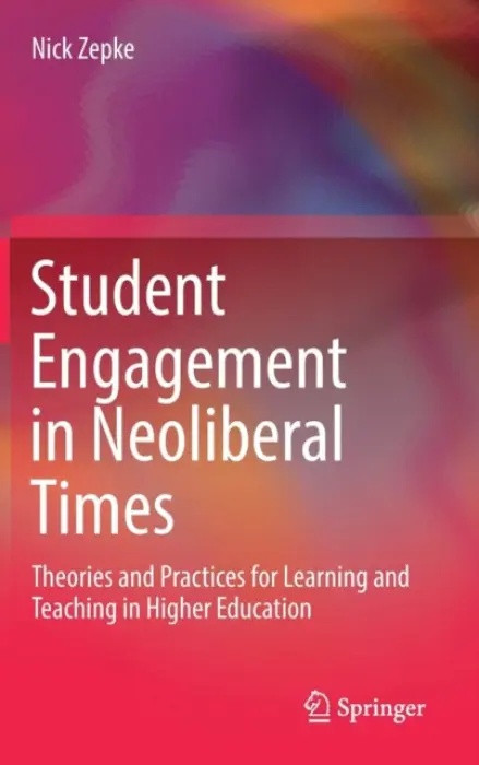 Student Engagement in Neoliberal Times - Zepke, Nick