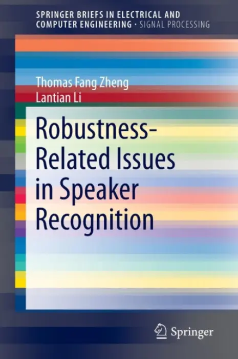 Robustness-Related Issues in Speaker Recognition - Zheng, Thomas Fang a Li, Lantian