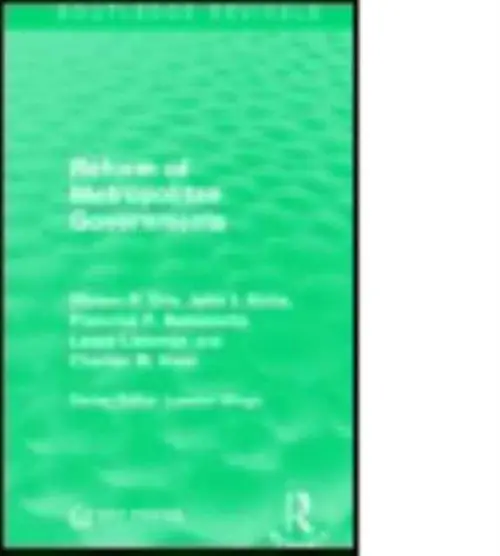 Reform of Metropolitan Governments - Erie, Steven P. a Kirlin, John J. a Rabinovitz, Francine F. a Liebman, Lance a Haar, Charles M.
