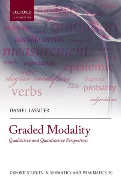 Graded Modality - Lassiter, Daniel (Assistant Professor, Department of Linguistics, Assistant Professor, Department of Linguistics, Stanford University)