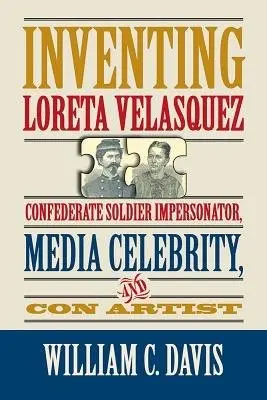 Inventing Loreta Velasquez - Davis, William C.