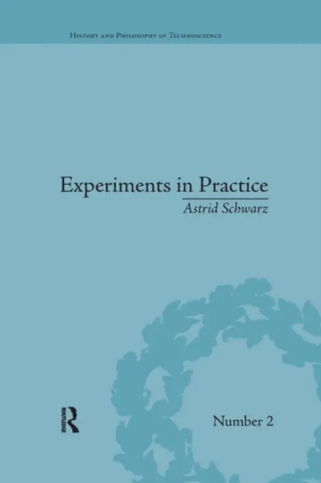 Experiments in Practice - Schwarz, Astrid