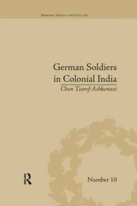 German Soldiers in Colonial India - Tzoref-Ashkenazi, Chen