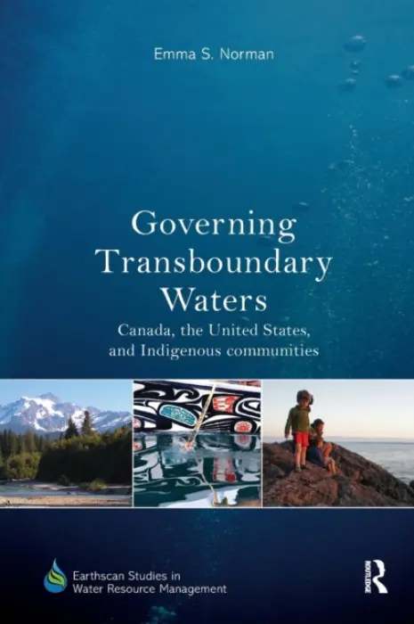 Governing Transboundary Waters - Norman, Emma S. (Northwest Indian College, USA)