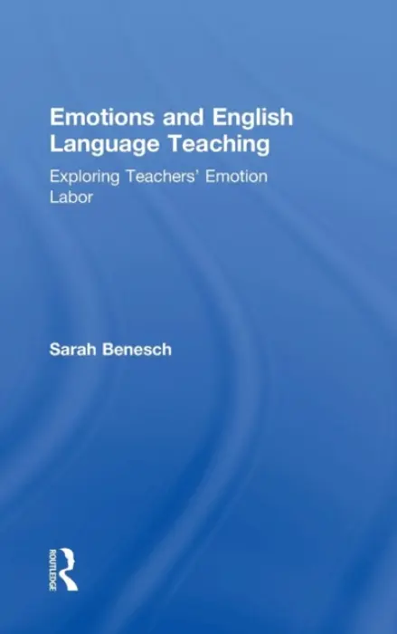 Emotions and English Language Teaching - Benesch, Sarah (College of Staten Island/City University of New York, USA)