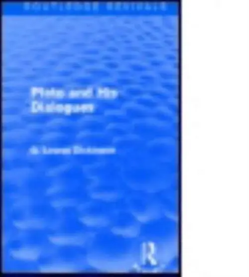 Plato and His Dialogues - Dickinson, G. Lowes