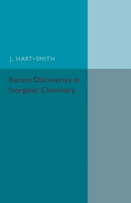 Recent Discoveries in Inorganic Chemistry - Hart-Smith, J.
