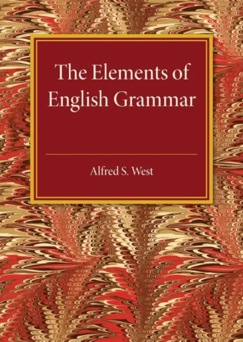 Elements of English Grammar - West, Alfred S.