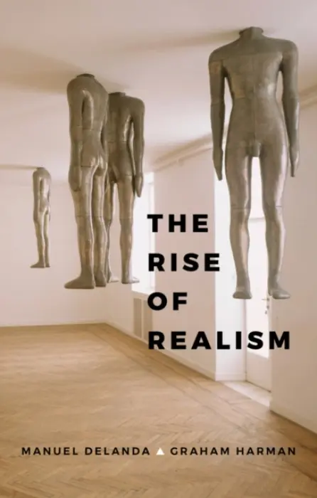 Rise of Realism - DeLanda, Manuel a Harman, Graham