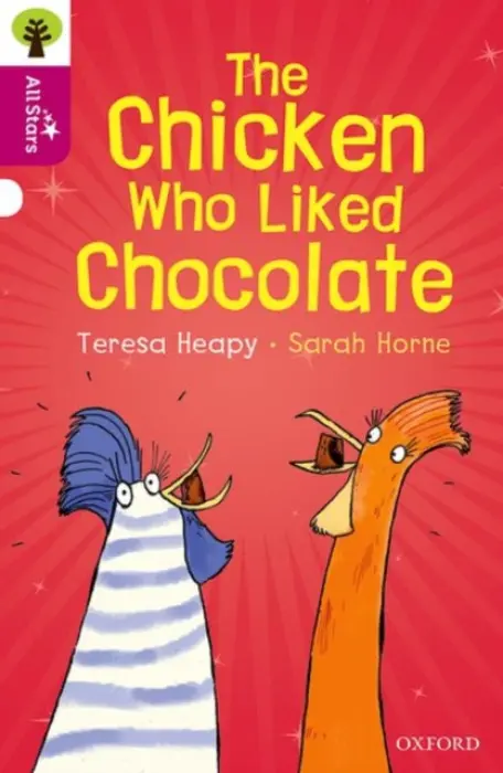 Oxford Reading Tree All Stars: Oxford Level 10: The Chicken Who Liked Chocolate - Teresa Heapy