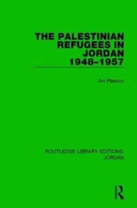 Palestinian Refugees in Jordan 1948-1957 - Plascov, Avi