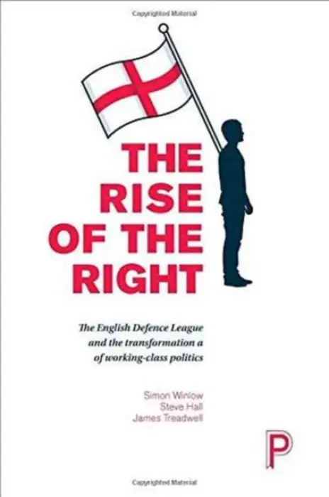 Rise of the Right - Winlow, Simon (Northumbria University) a Hall, Steve (Teesside University) a Treadwell, James (Staffordshire University)