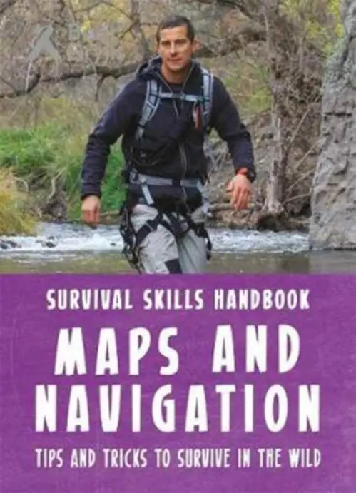 Bear Grylls Survival Skills Handbook: Maps and Navigation - Bear Grylls