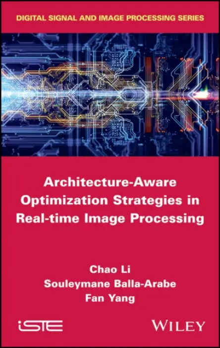 Architecture-Aware Optimization Strategies in Real-time Image Processing - Li, Chao (Chinese Academy of Sciences, China) a Balla-Arabe, Souleymane (CNRS, France) a Yang, Fan (University of Burgundy, France)