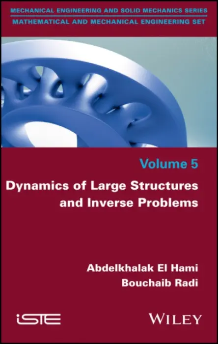 Dynamics of Large Structures and Inverse Problems - El Hami, Abdelkhalak (INSA Rouen, France) a Radi, Bouchaib (Hassan Premier University, Settat, Morocco)