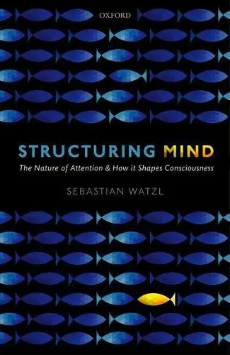 Structuring Mind - Watzl, Sebastian (Associate Professor, Associate Professor, University of Oslo)
