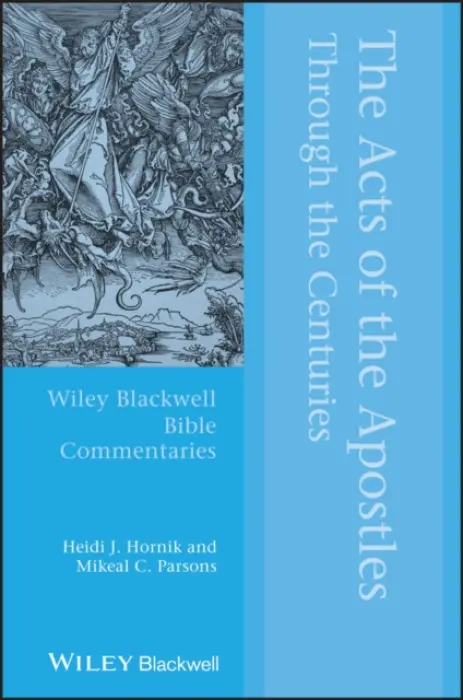 Acts of the Apostles Through the Centuries - Hornik, Heidi J. (Baylor University, Texas) a Parsons, Mikeal C. (Baylor University, Texas)