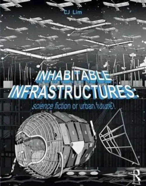 Inhabitable Infrastructures - Lim, CJ