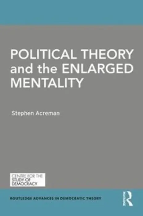 Political Theory and the Enlarged Mentality - Acreman, Stephen (University of Nottingham, UK)