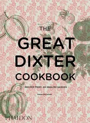 The Great Dixter Cookbook (Recipes from an English Garden) - Aaron Bertelsen