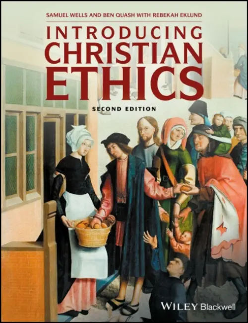 Introducing Christian Ethics - Wells, Samuel (Duke University) a Quash, Ben (King's College, London, UK)