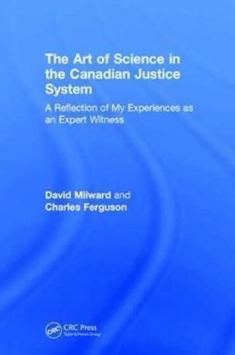 Art of Science in the Canadian Justice System - Milward, David (University of Manitoba, Winnipeg, Canada) a Ferguson, Charles (Manitoba Child Protection Centre, Winnipeg, Canada)